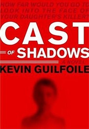 Cast of Shadows (Ken Guilfoile)