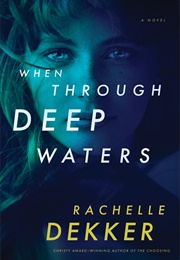 When Through Deep Waters (Rachelle Dekker)
