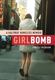 Girlbomb: A Halfway Homeless Memoir (Janice Erlbaum)