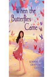 When the Butterflies Came (Kimberly Griffiths Little)