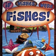 If Fishes Were Wishes