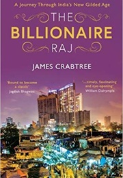 The Billionaire Raj: A Journey Through India's New Gilded Age (James Crabtree)