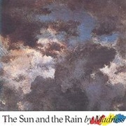 The Sun and the Rain- Madness