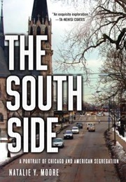 The South Side: A Portrait of Chicago and American Segregation (Natalie Y. Moore)