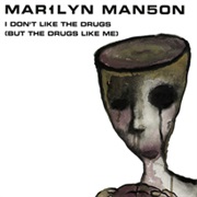Marilyn Manson- I Don&#39;t Like the Drugs (But the Drugs Like Me)