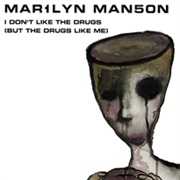 Marilyn Manson- I Don't Like the Drugs (But the Drugs Like Me)