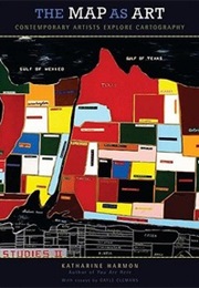 The Map as Art: Contemporary Artists Explore Cartography (Katharine Harmon)