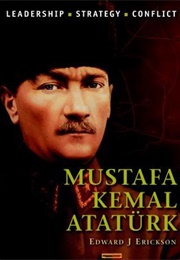 Mustafa Kemal Ataturk (Edward J. Erickson)
