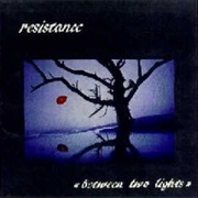 Résistance - Between Two Lights