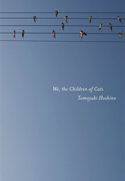 We, the Children of Cats (Tomoyuki Hoshino)