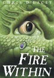 The Last Dragon Chronicles: The Fire Within (Chris D' Lacey)