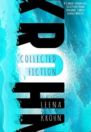 Collected Fiction (Leena Krohn)