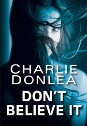 Don&#39;t Believe It (Charlie Donlea)