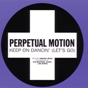 Keep on Dancin' (Let's Go) - Perpetual Motion