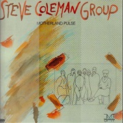 Steve Coleman Group Motherland Pulse (1985)