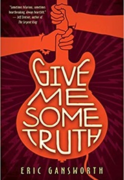 Give Me Some Truth (Eric Gansworth)