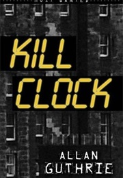 Kill Clock (Allan Guthrie)
