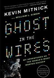 Ghost in the Wires: My Adventures as the World&#39;s Most Wanted Hacker (Kevin Mitnick)