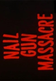 Nail Gun Massacre. (1985)