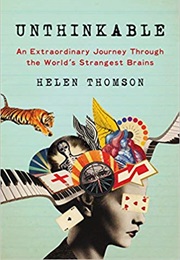 Unthinkable: An Extraordinary Journey Through the World's Strangest Brains (Thomson)
