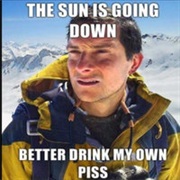 Bear Grylls / Better Drink My Own Piss