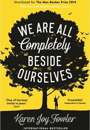 We Are All Completely Beside Ourselves (Karen Joy Fowler)