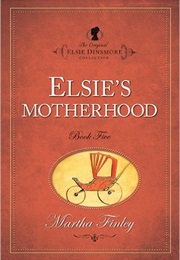Elsie&#39;s Motherhood (Martha Finley)