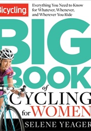 The Big Book of Cycling for Women (Selene Yeager)