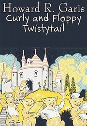 Curly and Floppy Twistytail: The Funny Piggie Boys (Howard R. Garis)