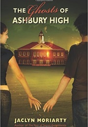 The Ghosts of Ashbury High (Jaclyn Moriarty)