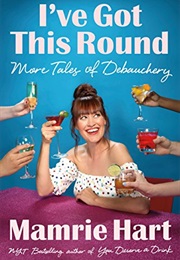 I've Got This Round (Mamrie Hart)
