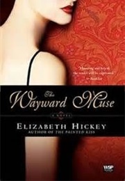 Wayward Muse (Elizabeth Hickey)