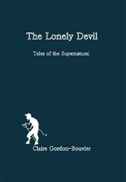 The Lonely Devil: Tales of the Supernatural (Claire Gordon-Bouvier)