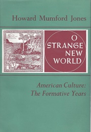 O Strange New World: American Culture, the Formative Years (Howard Mumford Jones)