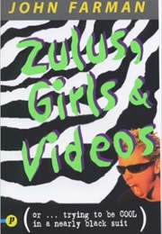 Zulus, Girls and Videos (John Farman)