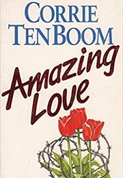 Amazing Love (Corrie Ten Boom)