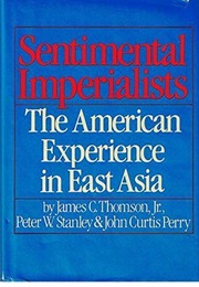 Sentimental Imperialists: The American Experience in East Asia (James C. Thomson Jr.)
