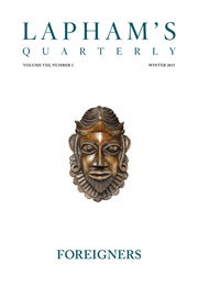 Lapham's Quarterly: Foreigners (Volume VIII, No. 1)