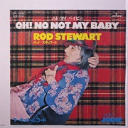 Rod Stewart - Oh No, Not My Baby