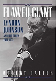 Flawed Giant: Lyndon Johnson and His Times, 1961-1973 (Robert Dallek)