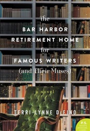 The Bar Harbor Retirement Home for Famous Writers (And Their Muses) (Terri-Lynne Defino)