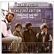 Ruby, Don&#39;t Take Your Love to Town - Kenny Rogers &amp; the First Edition