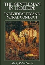 The Gentleman in Trollope (Shirley Robin Letwin)