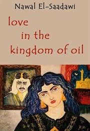Love in the Kingdom of Oil (Nawal El-Saadawi)
