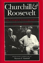 Churchill and Roosevelt: The Complete Correspondence (Warren F. Kimball)