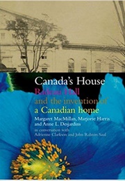 Canada's House: Rideau Hall and the Invention of a Canadian Home (Margaret MacMillan)
