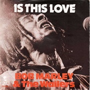 Is This Love- Bob Marley