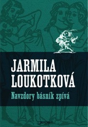 Navzdory Básník Zpívá (Jarmila Loukotková)