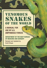 Venomous Snakes of the World: A Manual for Use by US Amphibious Forces (Scott Shupe)