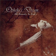 Ophelia's Dream - All Beauty Is Sad